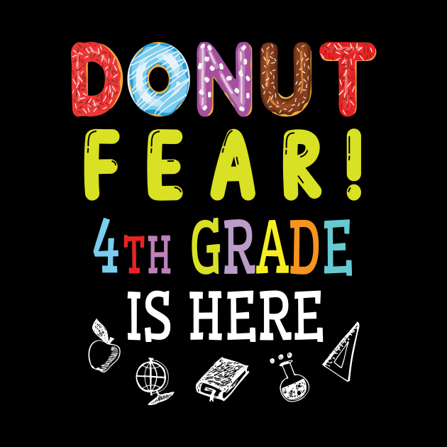 Donut Fear 4th Grade Is Here Happy Student Senior Teacher by joandraelliot