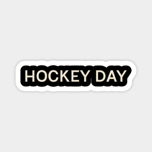 Hockey Day On This Day Perfect Day Magnet