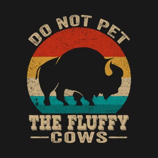 Do Not Pet The Fluffy Cows, Bison Retro Vintage T-Shirt