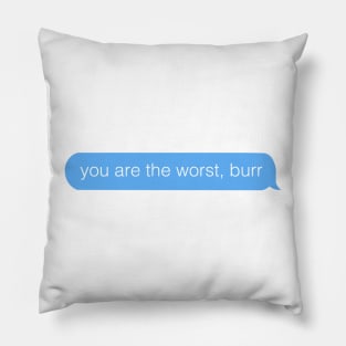 you are the worst burr Hamilton Text Pillow