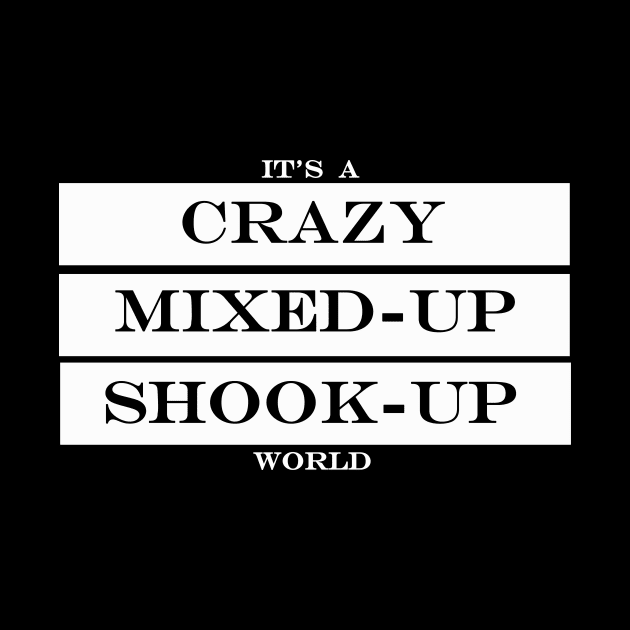 its a crazy mixed up shook up world by NotComplainingJustAsking