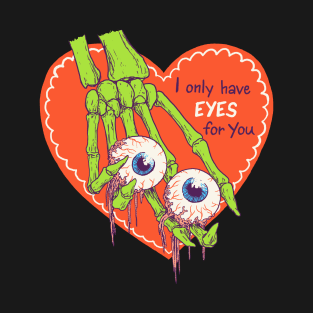 I Only Have Eyes For You T-Shirt