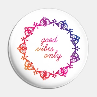 "Good Vibes Only" Mandala Print Design GC-092-06 Pin