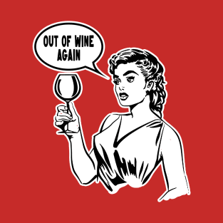 Out of Wine Again T-Shirt