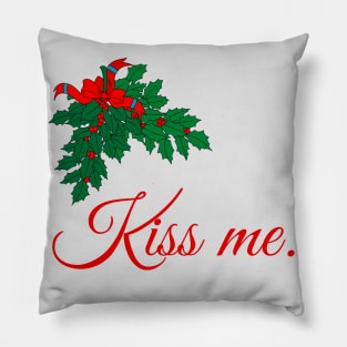 Kiss me under the mistletoe. Pillow