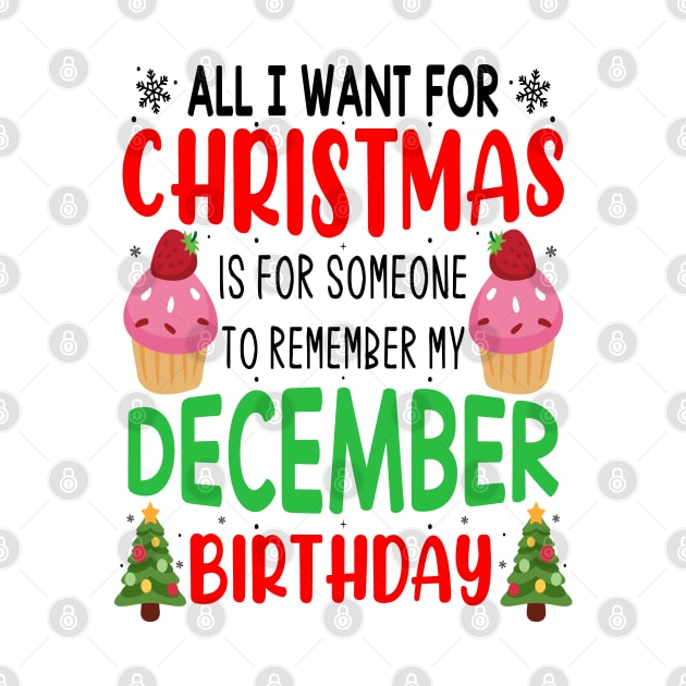 All I Want For Christmas is for Someone to Remember my December Birthday Funny Birthday Gift by norhan2000