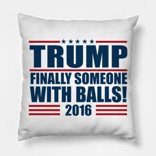 Finally someone with balls 2016 Pillow