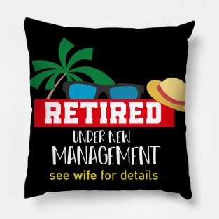 Retired Under New Management See Wife For Details Funny Saying Pillow