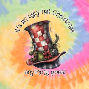 It's an ugly hat Christmas, anything goes! T-Shirt