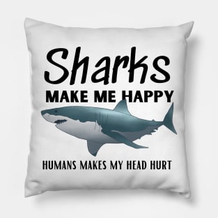 Sharks Make Me Happy Pillow