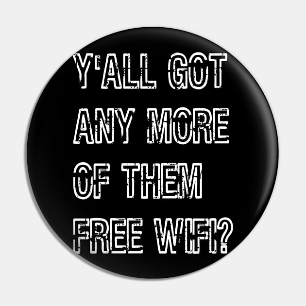 Y'all Got Any More of Them Free WiFi? Pin by jutulen