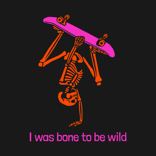 I was bone to be wild by Zipora