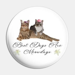 Best Days Are Meowdays Pin