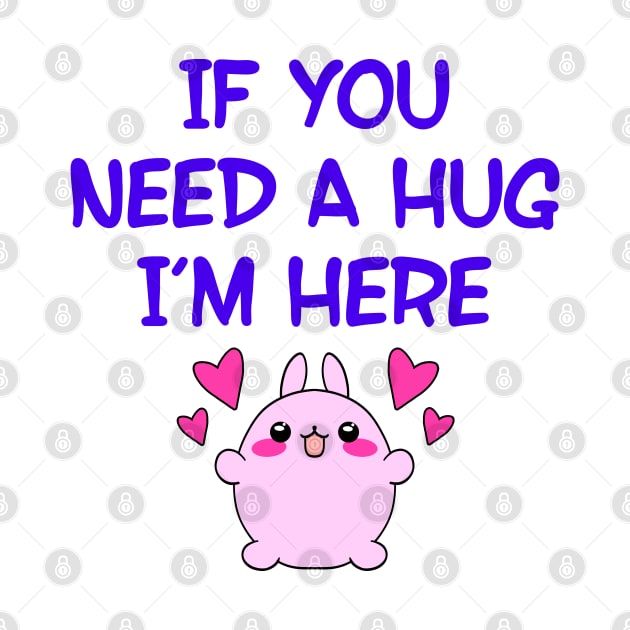 If you need a hug, I'm here. It's ok not to be okay. Inspirational quote. Cute sweet little happy cuddly pink baby bunny cartoon. Bad day. Emotional health. by IvyArtistic