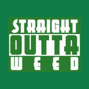 outta weed T-Shirt