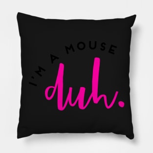 I’m A Mouse Duh Mean Girls Movie Quote Pillow