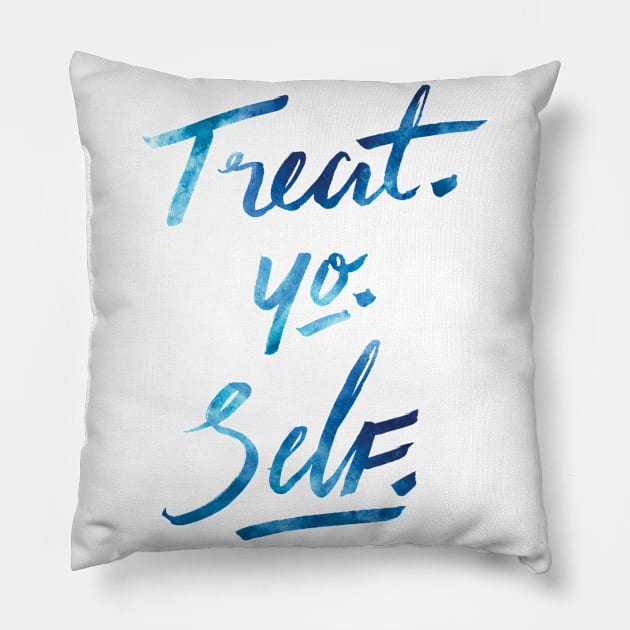 Treat. Yo. Self. Pillow by VonBraun