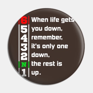 When Life Gets You Down Gears. 1N23456 Motorcycle Motorbike T-Shirt Pin