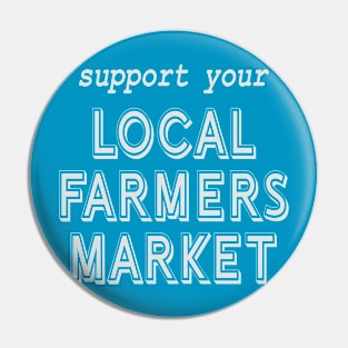 Support Your Local Farmers Market! Pin