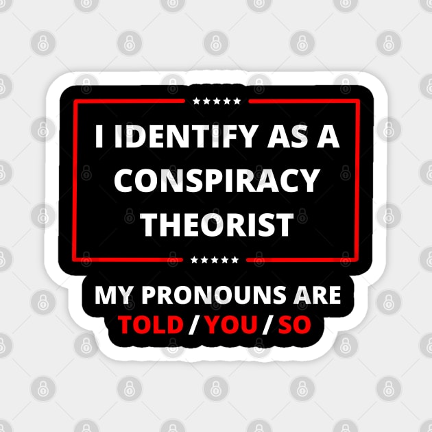 FREE shipping I identify as a conspiracy theorist my pronouns are