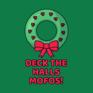 Deck The Halls Mofos T-Shirt