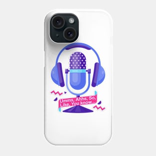 Umms, Ahhs, Like, You Know... Phone Case