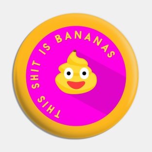 This Shit Is Bananas! Pin