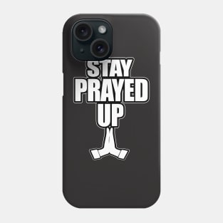 Stay Prayed Up Phone Case