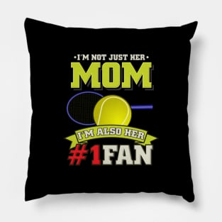 Mom I'm Also Her #1 Fan - Tennis Player Girl Gift Pillow