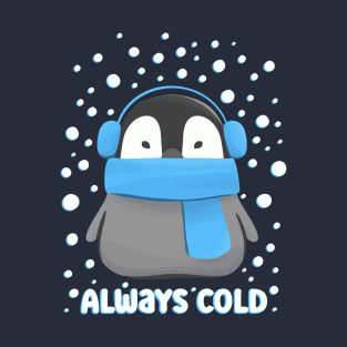 Always Cold Funny and Cute Penguin in the Snow T-Shirt