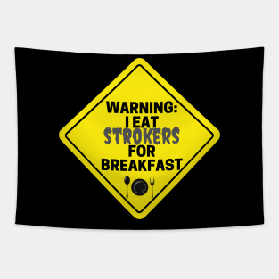 Warning: I eat Strokers for Breakfast Tapestry