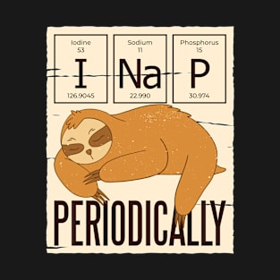 I Nap Periodically T-Shirt