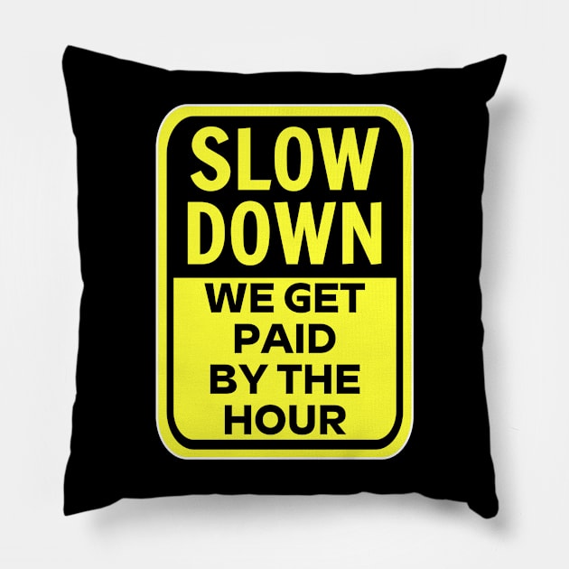 Slow Down Pillow by David Hurd Designs