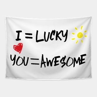 I love you - i'm lucky - you are awesome Tapestry