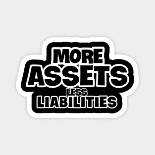 More Assets Less Liabilities Magnet