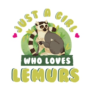 Just a Girl Who Loves Lemurs T-Shirt Animal Lover Gift Tee T-Shirt