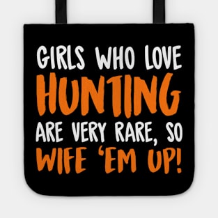 Girls Who Love Hunting Are Very Rare So Wife Them Up! Tote