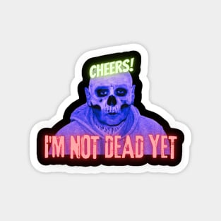 Cheers! I'm not dead yet skull Magnet