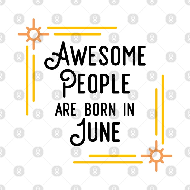 Awesome People Are Born In June (Black Text, Framed) by inotyler