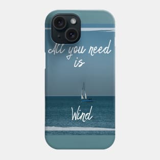All You Need is Wind Phone Case