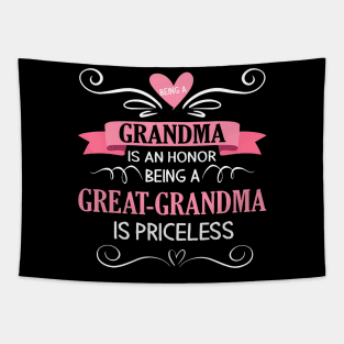 Being A Grandma Is Honor Being A Great Grandma Is Priceless Tapestry