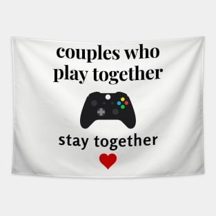 Couples Who Play Together Stay Together Valentines Day Gamer tshirt Tapestry