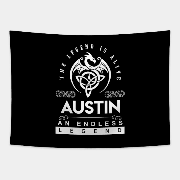 Austin Name T Shirt - The Legend Is Alive - Austin An Endless Legend Dragon Gift Item Tapestry by Gnulia