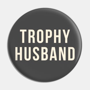 trophy husband Pin