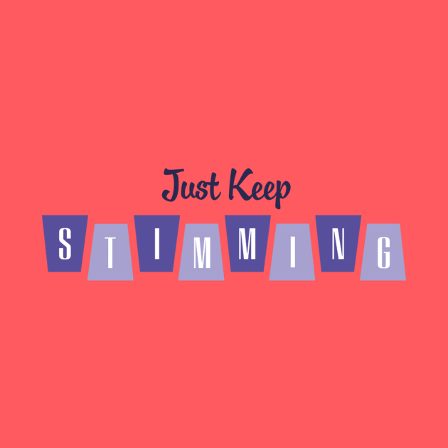 Just Keep Stimming by PhineasFrogg