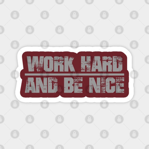 Work Hard And Be Nice Magnet by Bernards