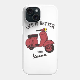 lefe is better with vespa Phone Case