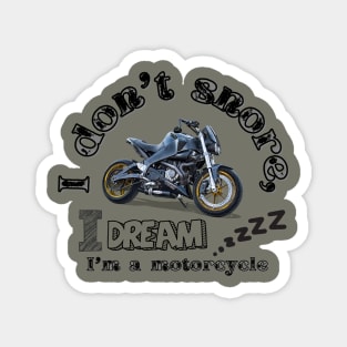 I don't snore, I dream I'm a motorcycle Magnet