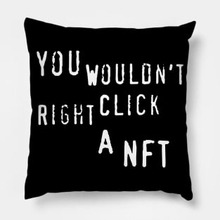 You Wouldn't Right Click A NFT - Meme, Crypto, Oddly Specific Pillow