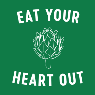 Artichoke Eat your Heart out T-Shirt